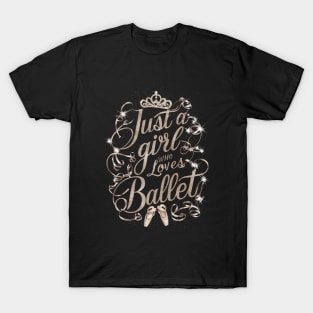 Just A Girl Who Love's Ballet For Ballet Dancer T-Shirt